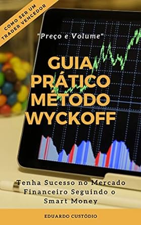 GUIA PRATICO METODO WYCKOFF Custodio, Eduardo